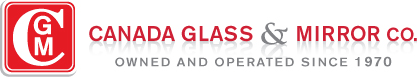 Canada Glass & Mirror Co. Owned and operated since 1970.